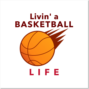 Livin' a Basketball Life Posters and Art